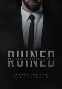 K.A. PEIXOTO — Ruined