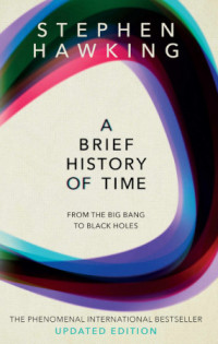 Stephen Hawking — A Brief History Of Time - From the Big Bang to Black Holes, Updated Edition