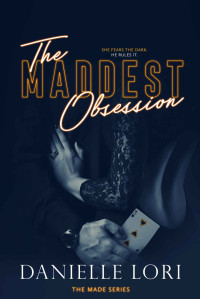 Danielle Lori — The Maddest Obsession (Made Book 2)