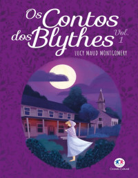Lucy Maud Montgomery [Montgomery, Lucy Maud] — Os contos dos Blythes Vol I (Anne de Green Gables)