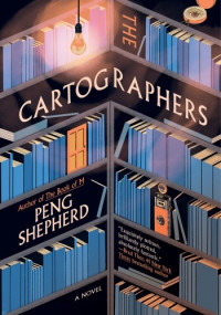 Peng Shepherd — The Cartographers: A Novel