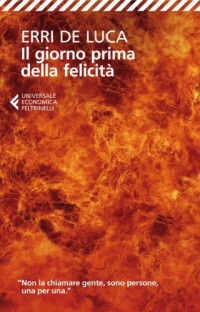 Erri de Luca [Luca, Erri de] — Il giorno prima della felicità
