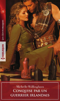 Michelle Willingham [Willingham, Michelle] — La Saga des MacEgan - 06 - Conquise par un guerrier irlandais