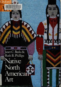 Janet Catherine Berlo, Ruth B. Phillips — Native North American Art (Oxford History of Art)