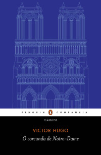 Victor Hugo [Hugo, Victor] — O corcunda de Notre-Dame