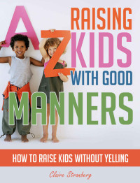 Claire Stranberg [Stranberg, Claire] — Raising Kids With Good Manners