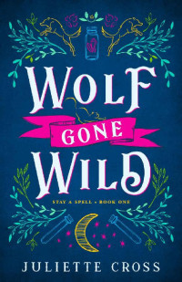 Juliette Cross — Wolf Gone Wild