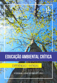 Ivo Dickmann & Luciane Cortiano Liotti — Educação Ambiental Crítica: experiências e vivências