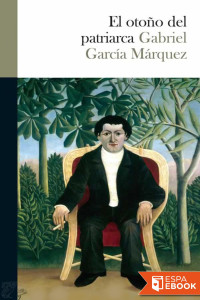 Gabriel García Márquez — El otoño del patriarca