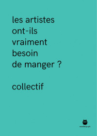 Unknown — Les artistes ont-ils vraiment besoin de manger 2e edition