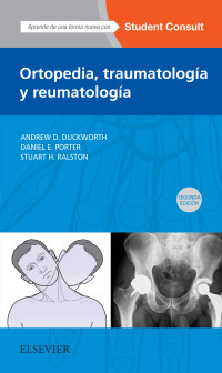 Andrew D. Duckworth, Daniel E. Porter, Stuart H. Ralston — Ortopedia, traumatología y reumatología