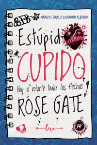 ROSE GATE — Estúpido Cupido: Voy a volarte todas las flechas (Spanish Edition)
