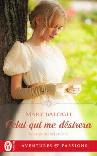 Mary Balogh — La saga des Westcott 4 - Celui qui me désirera