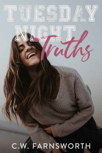 C.W. Farnsworth — Tuesday Night Truths