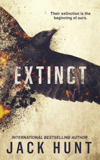 Jack Hunt — The Great Dying 1 - Extinct (Post-Apocalyptic Survival Thriller)
