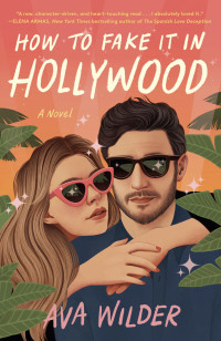Ava Wilder — How to Fake It in Hollywood