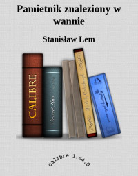 Stanisław Lem — Pamietnik znaleziony w wannie