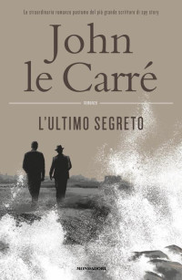 John le Carré — L'ultimo segreto