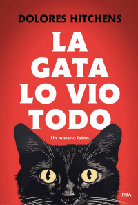 Dolores Hitchens — La gata lo vio todo. Un misterio felino