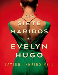 Taylor Jenkins Reid — Los siete maridos de Evelyn Hugo
