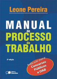 Pereira, Leone — Manual de Processo do Trabalho - 2ª Ed. 2013