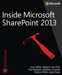 Scot Hillier & Ted Pattison & Mirjam van Olst [Hillier, Scot & Pattison, Ted & Olst, Mirjam van] — Inside Microsoft SharePoint 2013