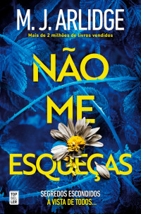 M. J. Arlidge — Não Me Esqueças: Segredos Escondidos