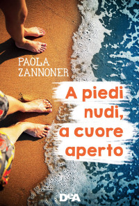 Paola Zannoner — A piedi nudi, a cuore aperto