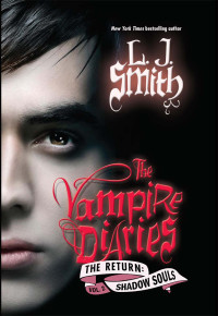 L. J. Smith — The Vampire Diaries: The Return: Shadow Souls