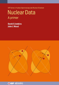 Jenkins, David — Nuclear Data: A Primer (Nuclear Spectroscopy and Nuclear Structure)