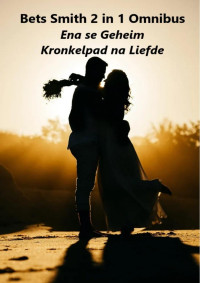 Bets Smith — Bets Smith 2 in 1: Ena se Geheim EN Kronkelpad na Liefde (Afrikaans Edition)