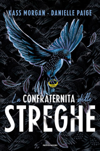 Kass Morgan, Danielle Paige — La confraternita delle streghe