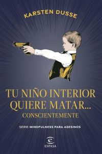 Karsten Dusse — Tu niño interior quiere matar... conscientemente