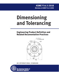 The American Society of Mechanical Engineers — ASME Y14.5-2018 Dimensioning and Tolerancing
