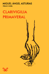 Miguel Ángel Asturias — Clarivigilia primaveral