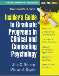 John C. Norcross, Michael A. Sayette — Insider's Guide to Graduate Programs in Clinical and Counseling Psychology: 2024/2025 Edition
