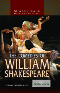 Kathleen Kuiper, (editor) — The Comedies of William Shakespeare