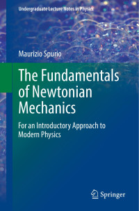 Maurizio Spurio — The Fundamentals of Newtonian Mechanics