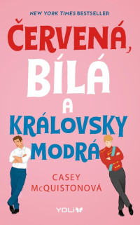 McQuiston, Casey — Červená, bílá a královsky modrá
