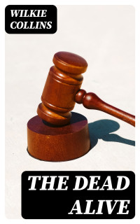 Wilkie Collins — The Dead Alive