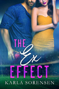 Karla Sorensen — The Ex Effect (Washington Wolves #2)