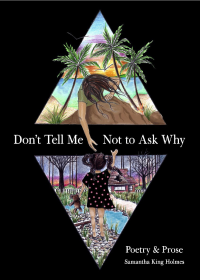 Samantha King Holmes — Don't Tell Me Not to Ask Why