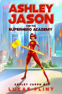 Lucas Flint — Ashley Jason and the Superhero Academy