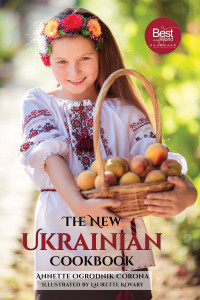 Annette Ogrodnik Corona — The New Ukrainian Cookbook: A Blend of Tradition and Innovation