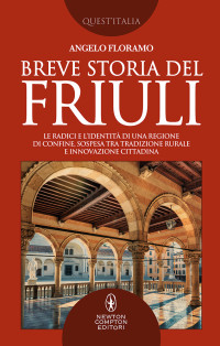 Angelo Floramo [Floramo, Angelo] — Breve storia del Friuli