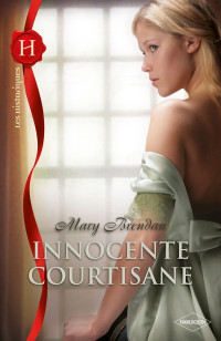 Mary Brendan [Brendan, Mary] — Innocente courtisane