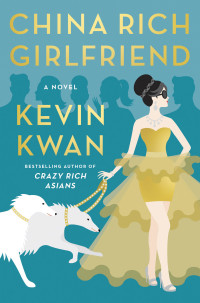 Kevin Kwan [Kwan, Kevin] — China Rich Girlfriend