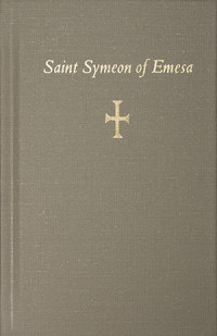 Leontius (Bishop of Neapolis in Cyprus); Holy Transfiguration Monastery (trans.) — Saint Symeon of Emesa: The Fool for Christ's Sake