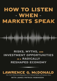 Lawrence G. McDonald — How to Listen When Markets Speak
