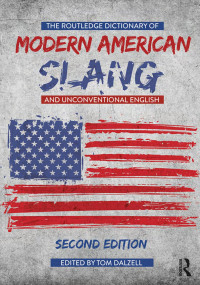 Tom Dalzell — The Routledge Dictionary of Modern American Slang and Unconventional English